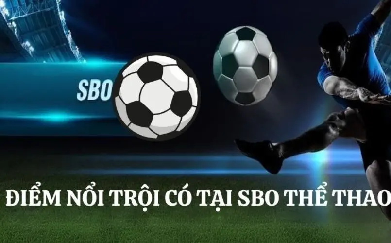 Những ưu điểm nổi bật tạo nên thương hiệu SBO Thể Thao